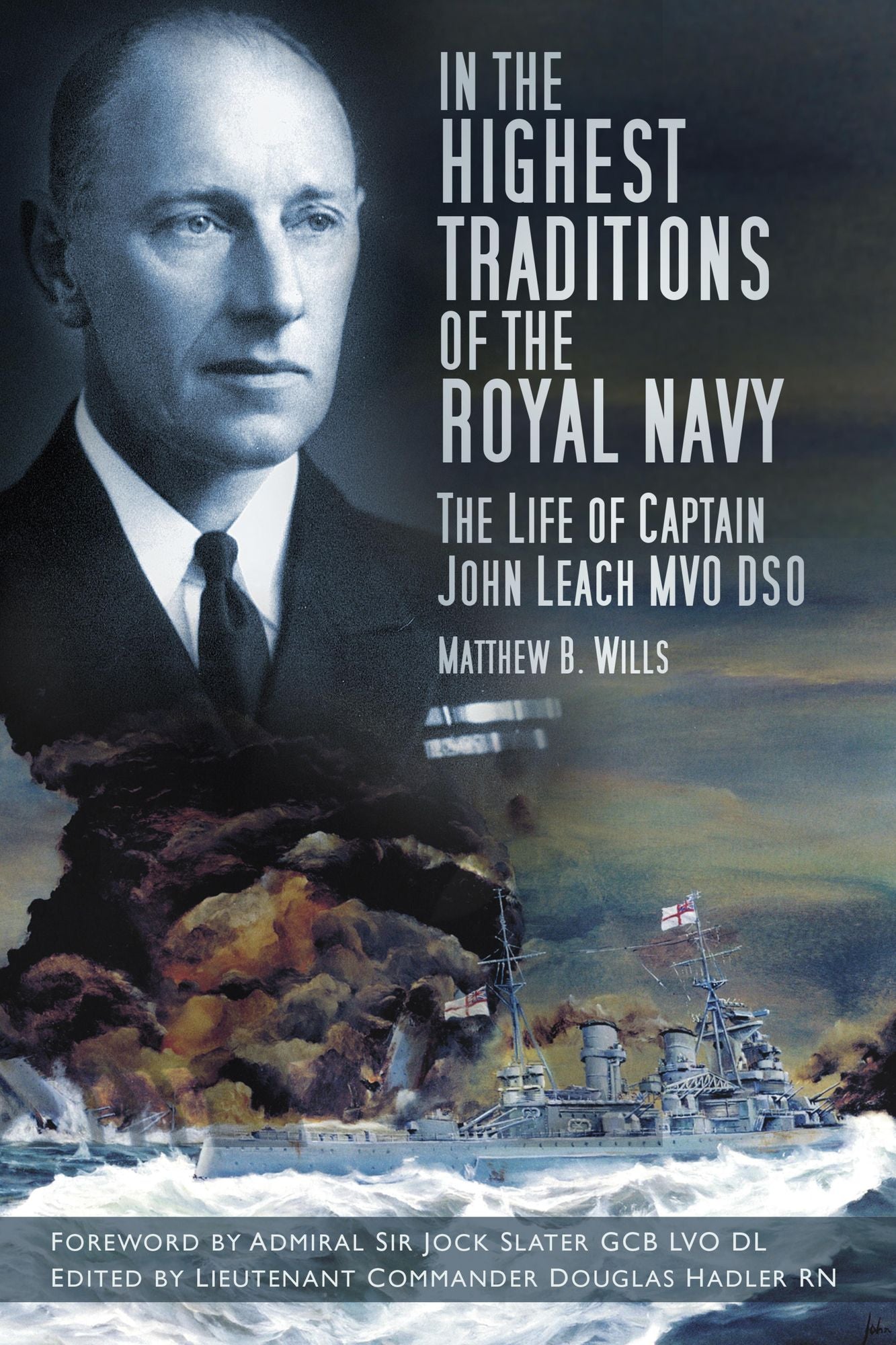 In the Highest Traditions: The Life of Captain John Leach MVO DSO