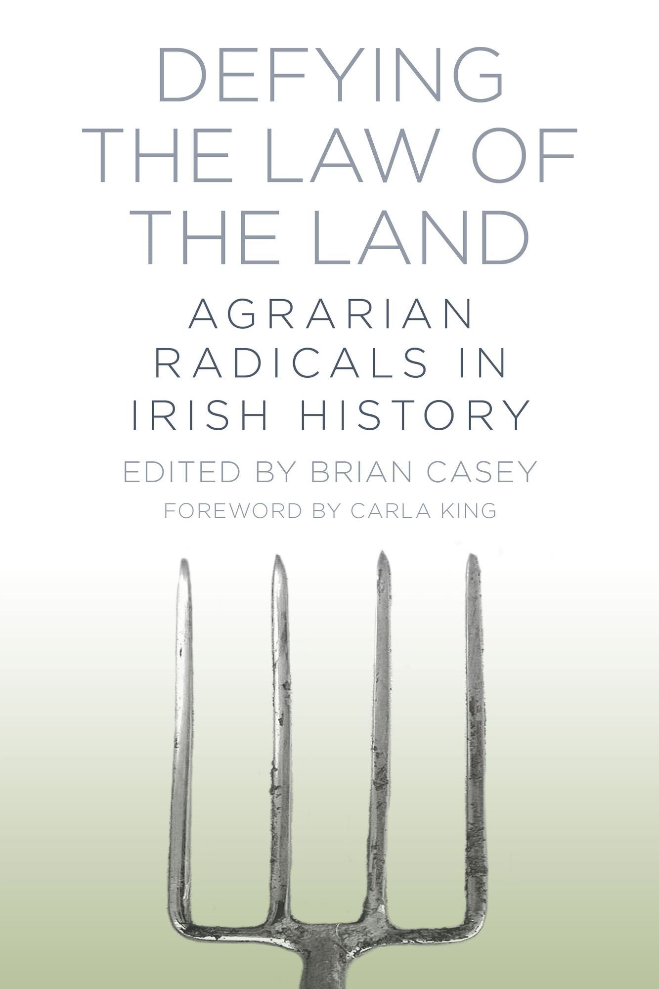 Defying the Law of the Land: Agrarian Radicals in Irish History