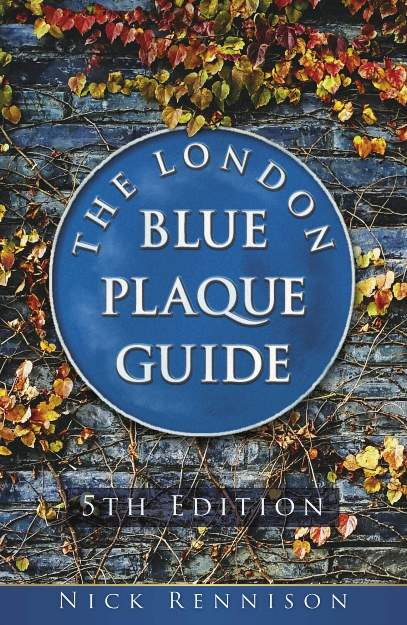 London Blue Plaque Guide: 4th Edition
