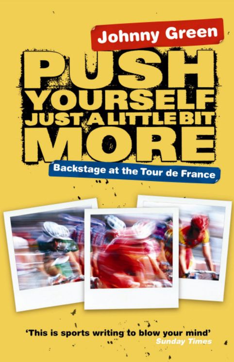 Push Yourself Just a Little Bit More: Backstage at the Tour De France