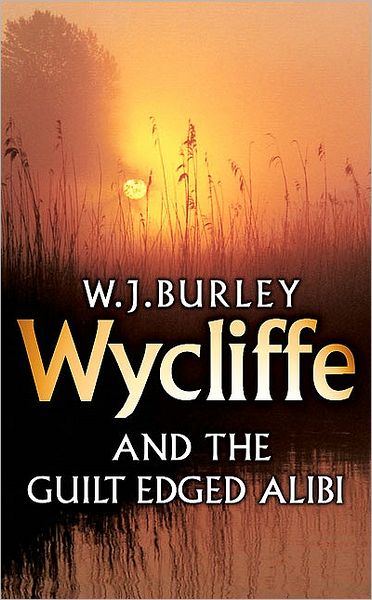 Wycliffe and the Guilt Edged Alibi