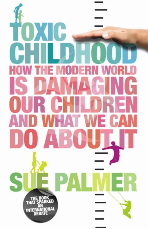 Toxic Childhood: How the Modern World is Damaging Our Children and What We Can Do About It