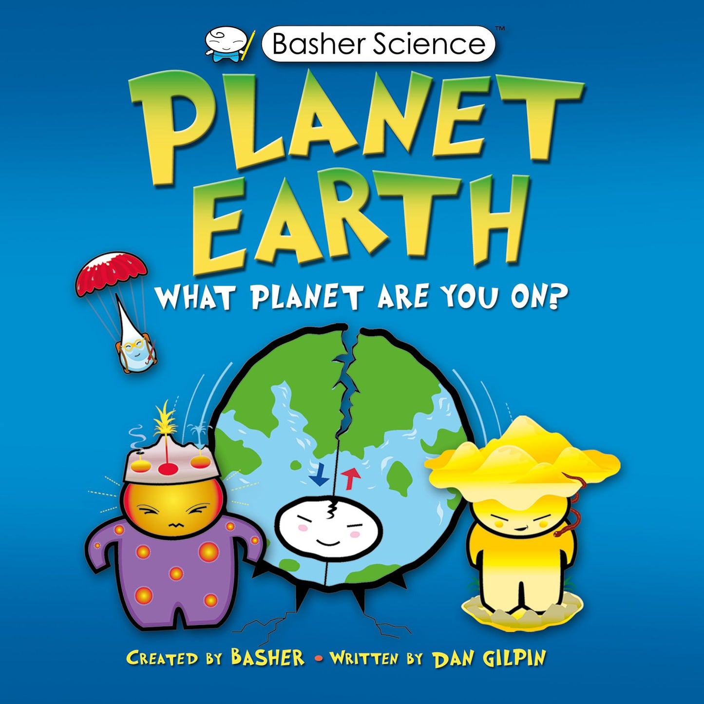 Planet Earth: What Planet are You On? (Basher Science Series)