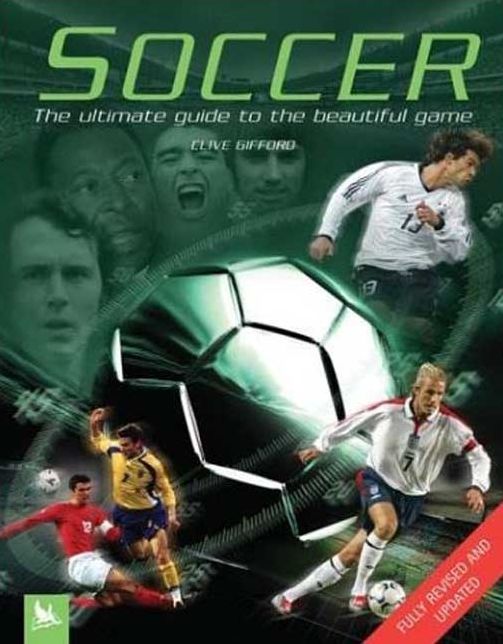 Soccer: The Ultimate Guide to the Beautiful Game