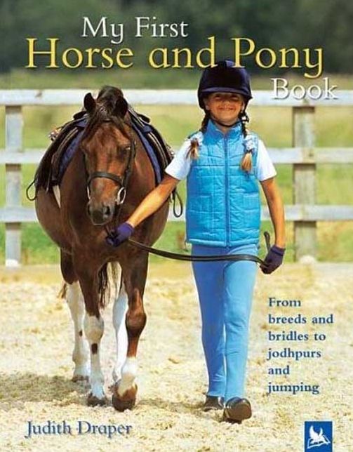 My First Horse and Pony Book: From Breeds and Bridles to Jophpurs and Jumping