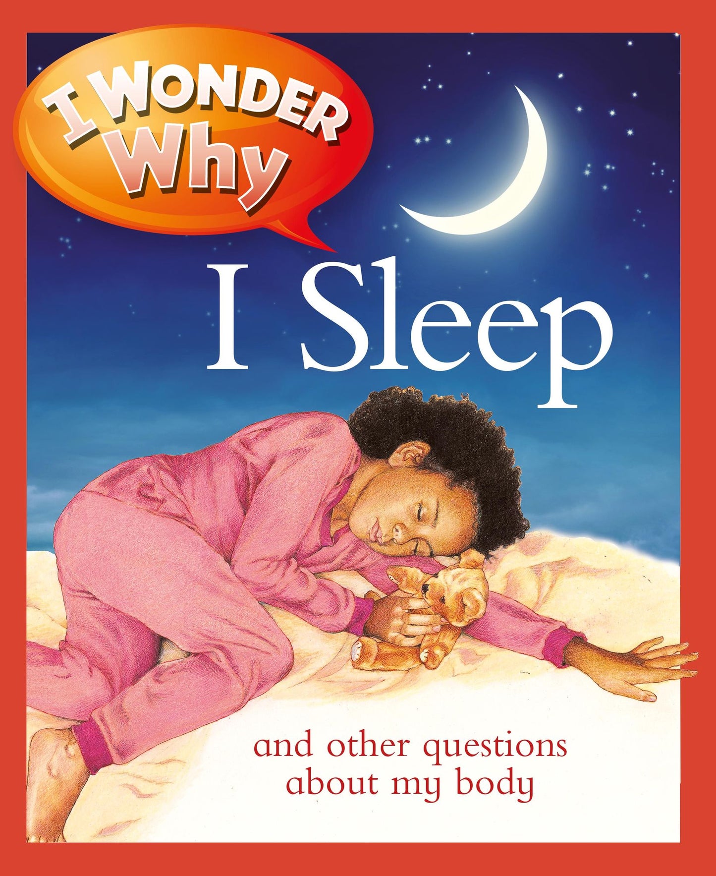 I Wonder Why I Sleep and Other Questions about My Body