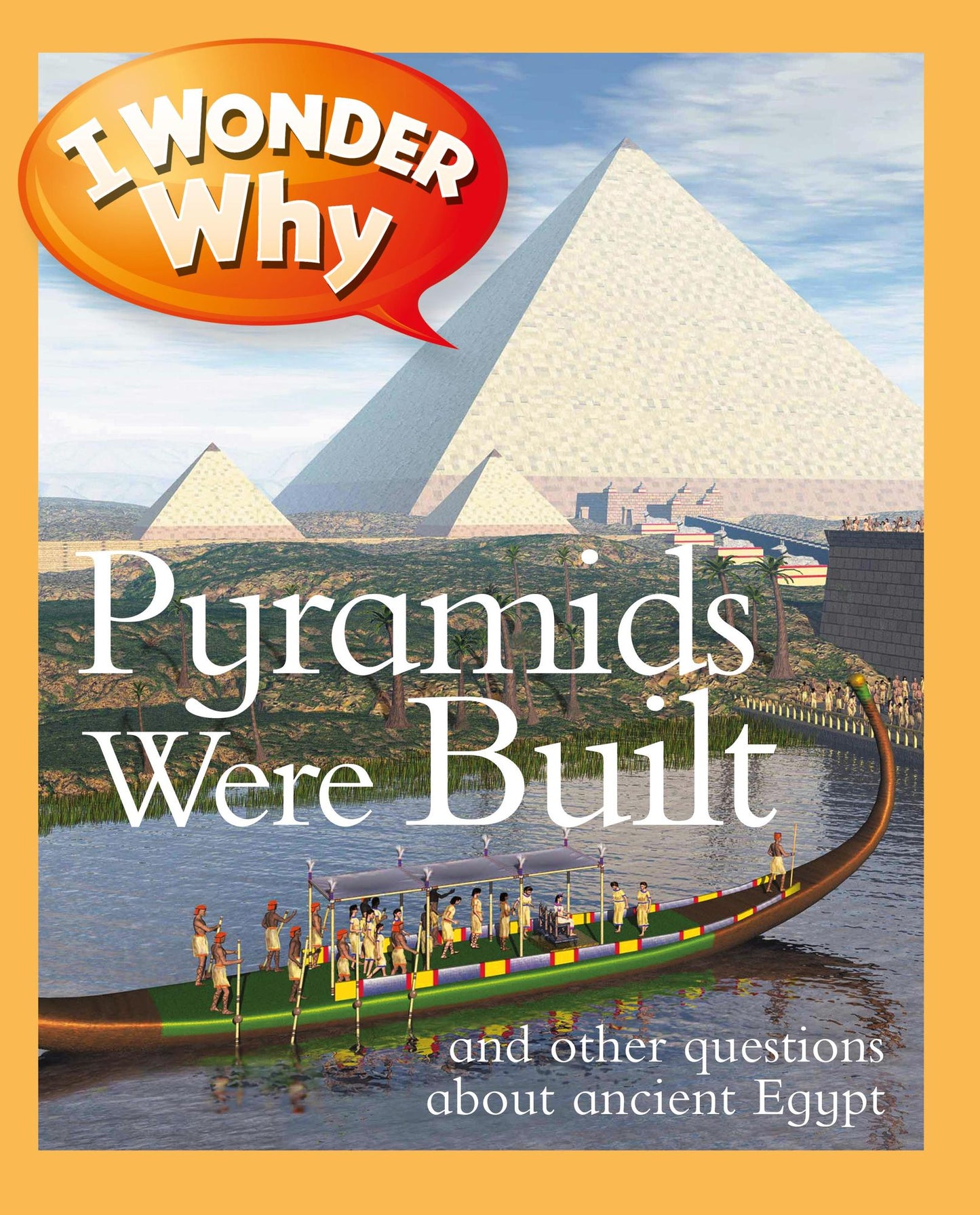 I Wonder Why Pyramids Were Built and Other Questions about Ancient Egypt