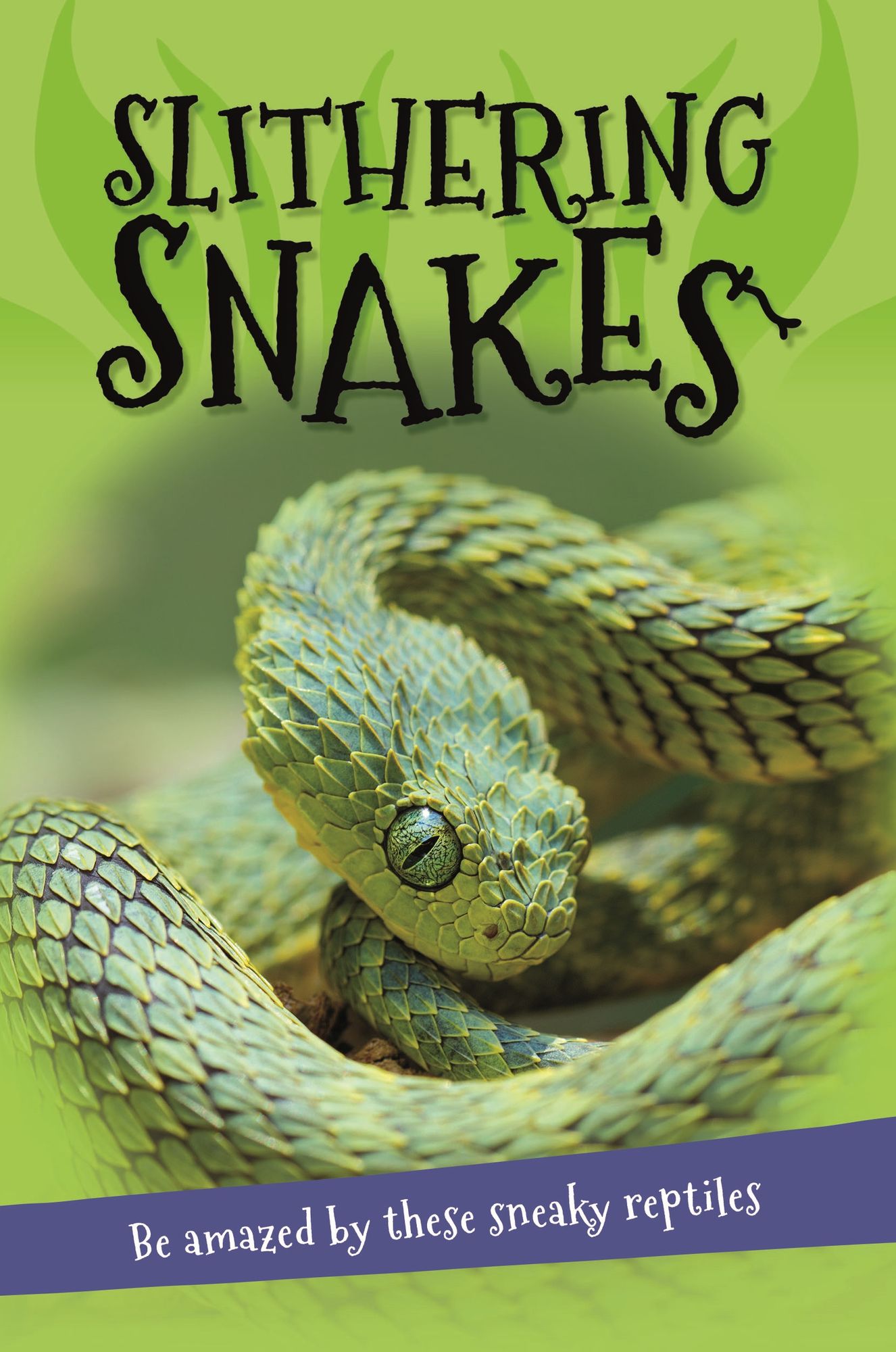 It's all about... Slithering Snakes: Everything you want to know about snakes in one amazing book