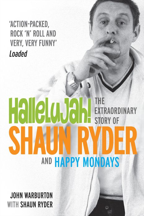 Hallelujah!: The Extraordinary Story of Shaun Ryder and Happy Mondays