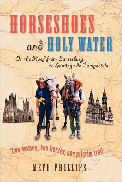Horseshoes and Holy Water: On the Hoof from Canterbury to Santiago de Compostela