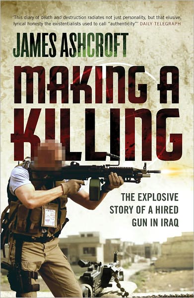 Making a Killing: The Explosive Story of a Hired Gun in Iraq