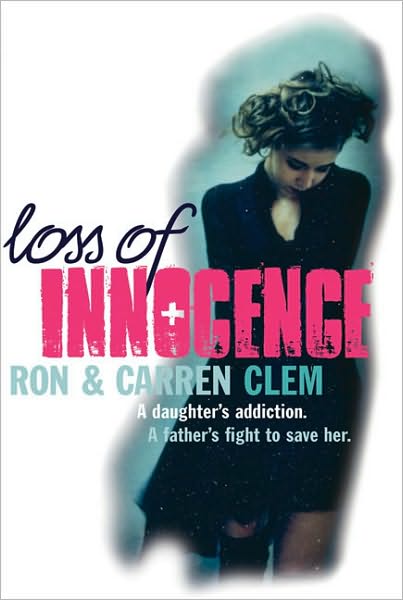Loss of Innocence: A Daughter's Addiction. a Father's Fight to Save Her
