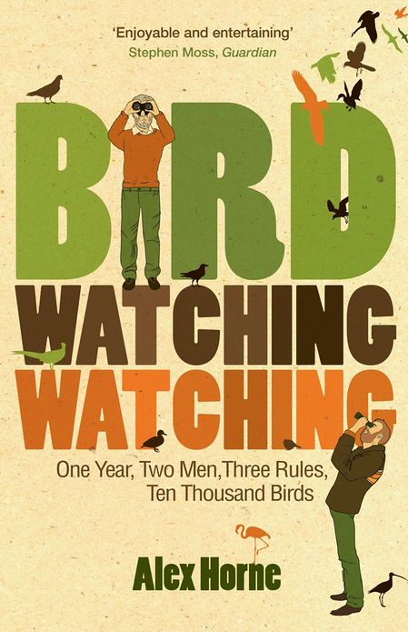 Birdwatchingwatching: One Year, Two Men, Three Rules, Ten Thousand Birds