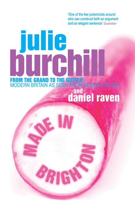 Made In Brighton: From the grand to the gutter: Modern Britain as seen from beside the sea