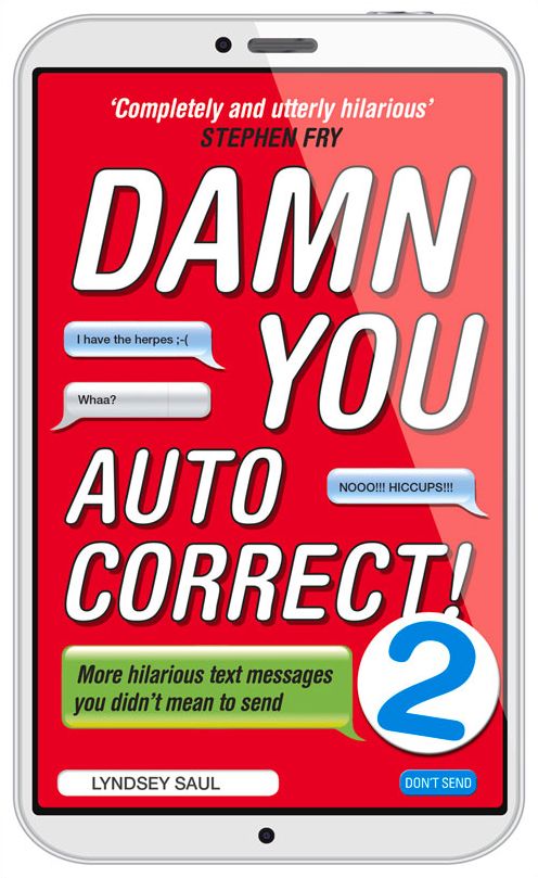 Damn You Autocorrect! 2: More Hilarious Text Messages You Didn't Mean to Send