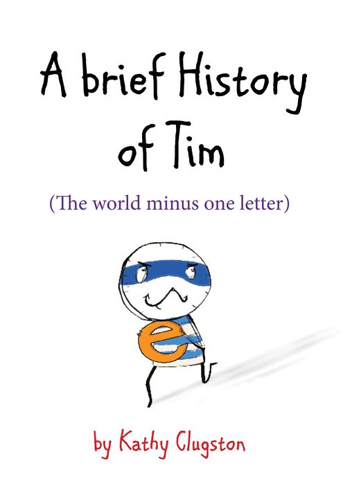 A Brief History of Tim: The World Minus One Letter