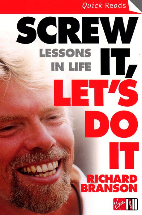 Screw It, Let's Do It: Lessons In Life
