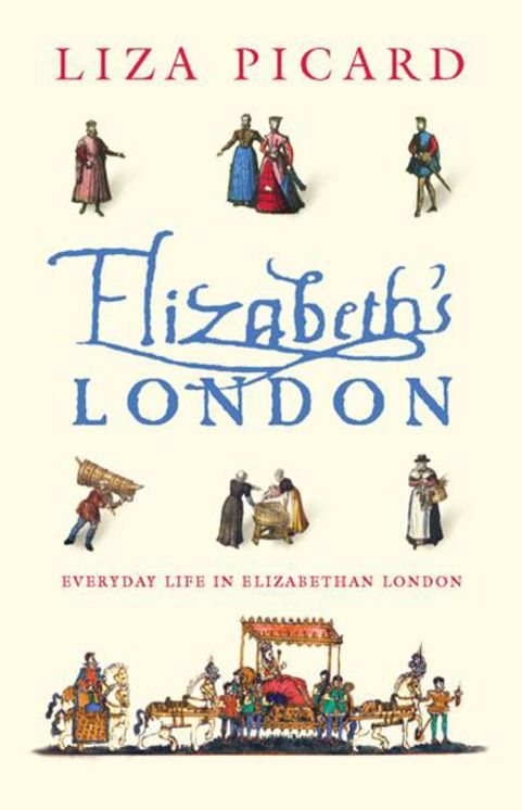 Elizabeth's London: Everyday Life in Elizabethan London