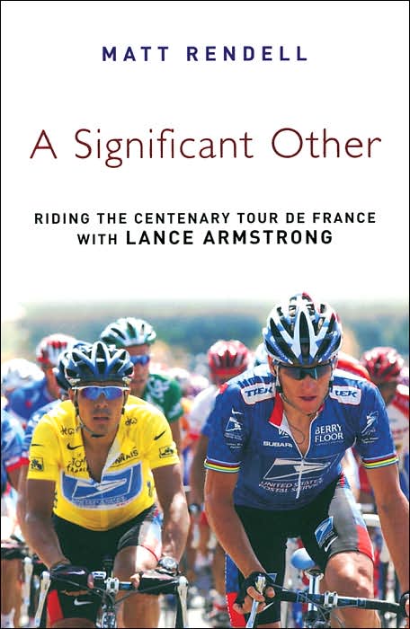 A Significant Other: Riding the Centenary Tour de France with Lance Armstrong