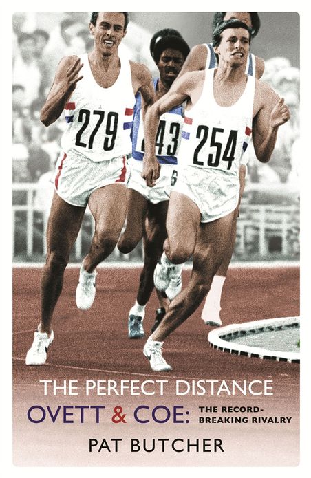The Perfect Distance: Ovett & Coe: The Record-Breaking Rivalry