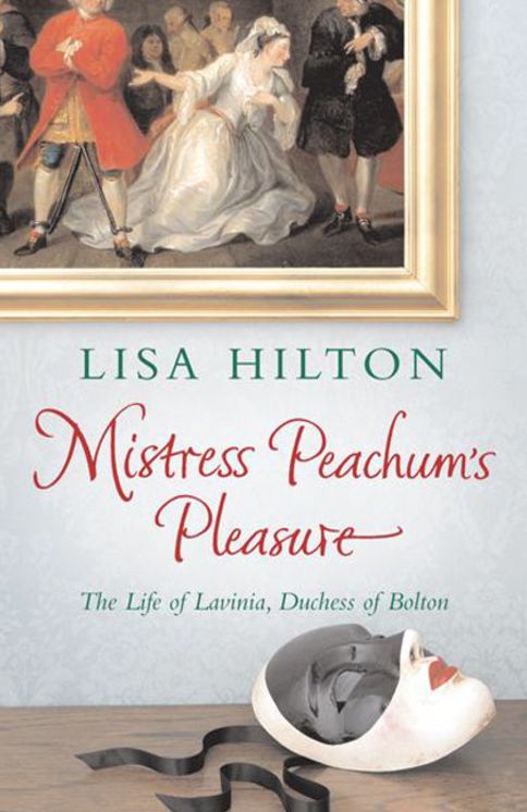 Mistress Peachum's Pleasure: The Life of Lavinia, Duchess of Bolton