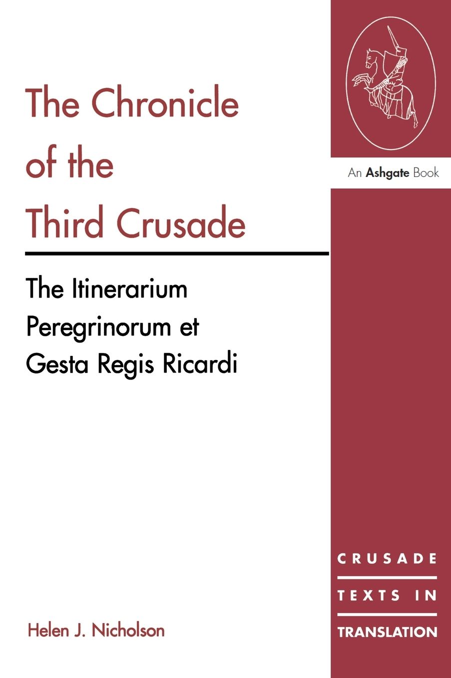Chronicle of the Third Crusade: A Translation of the "Itinerarium Peregrinorum et Gesta Regis Ricardi"