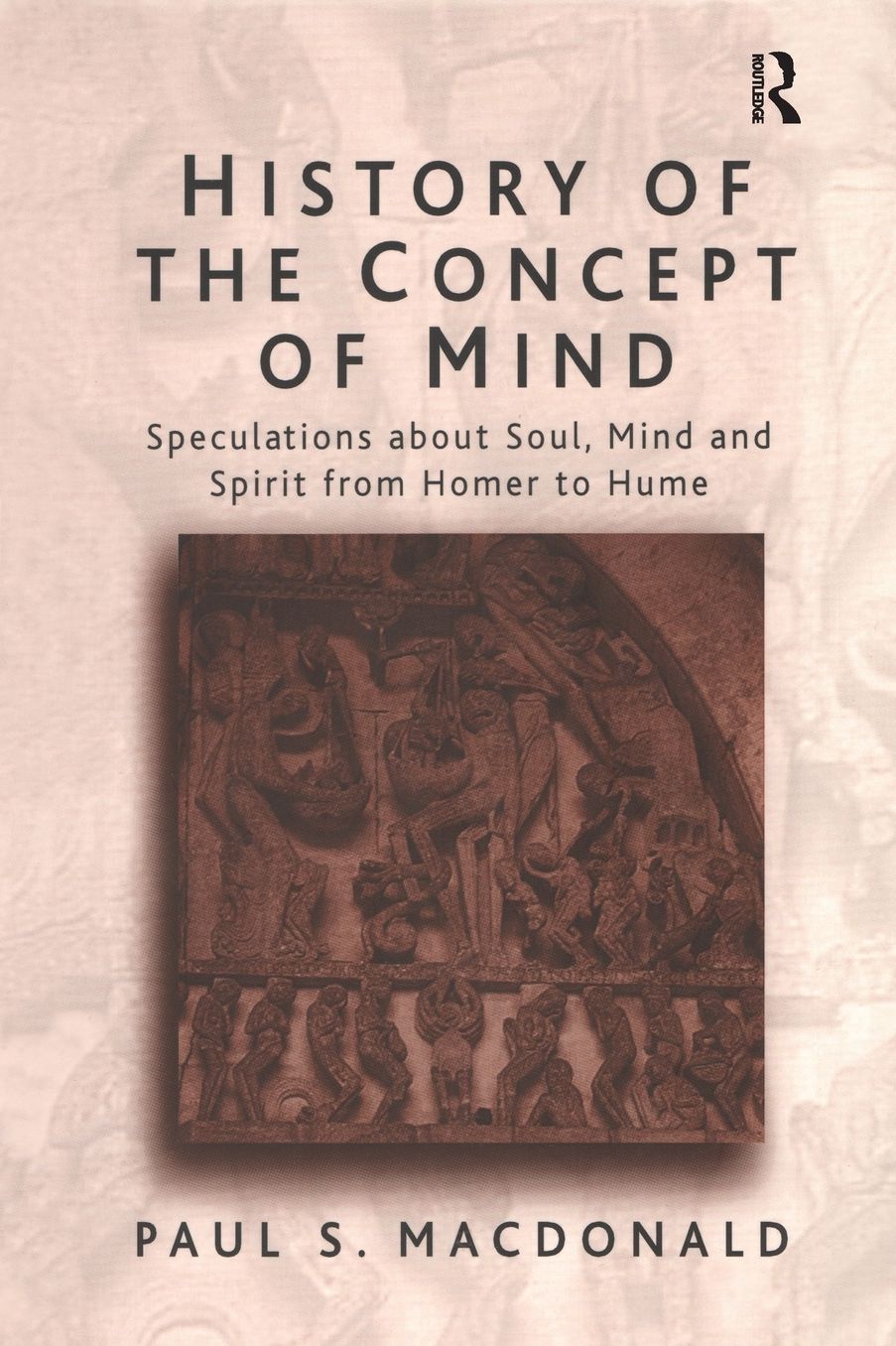 History of the Concept of Mind: Speculations about Soul, Mind and Spirit from Homer to Hume