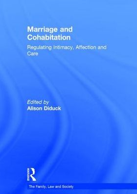 Marriage and Cohabitation: Regulation Intimacy, Affection and Care