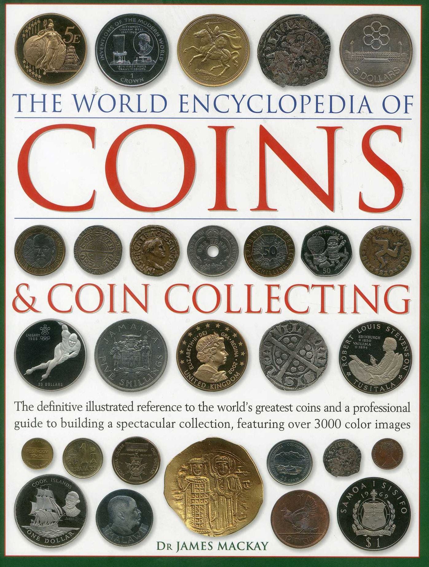 The World Encyclopedia of Coins & Coin Collecting: The definitive illustrated reference to the world's greatest coins and a professional guide to building a spectacular collection, featuring over 3000 colour images