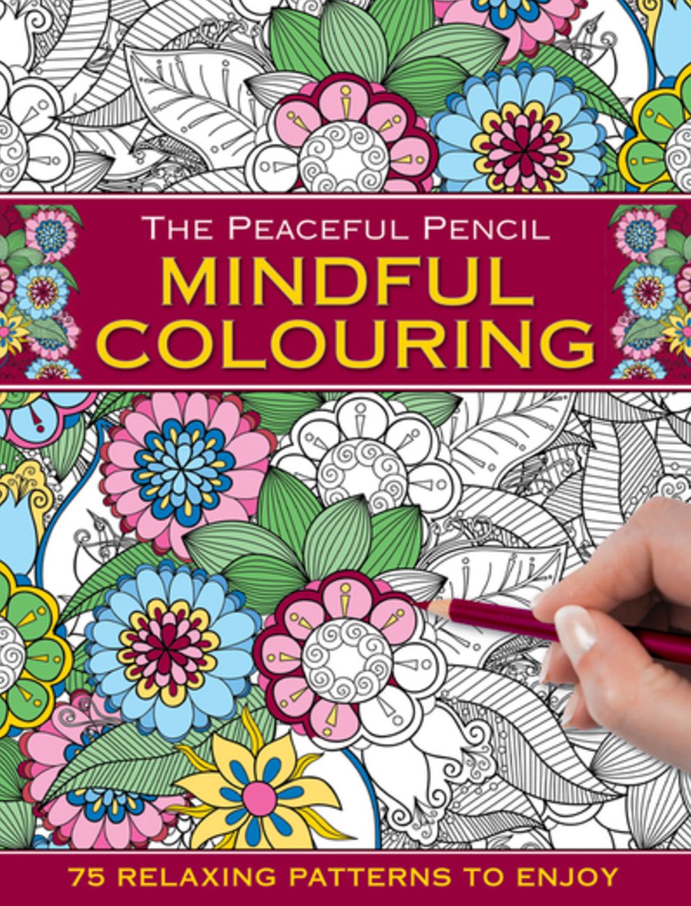 The Peaceful Pencil: Mindful Colouring: 75 Mindful Designs To Colour In