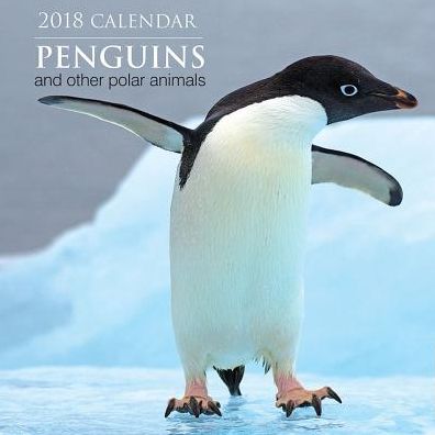 2018 Calendar: Penguins and other Polar Animals