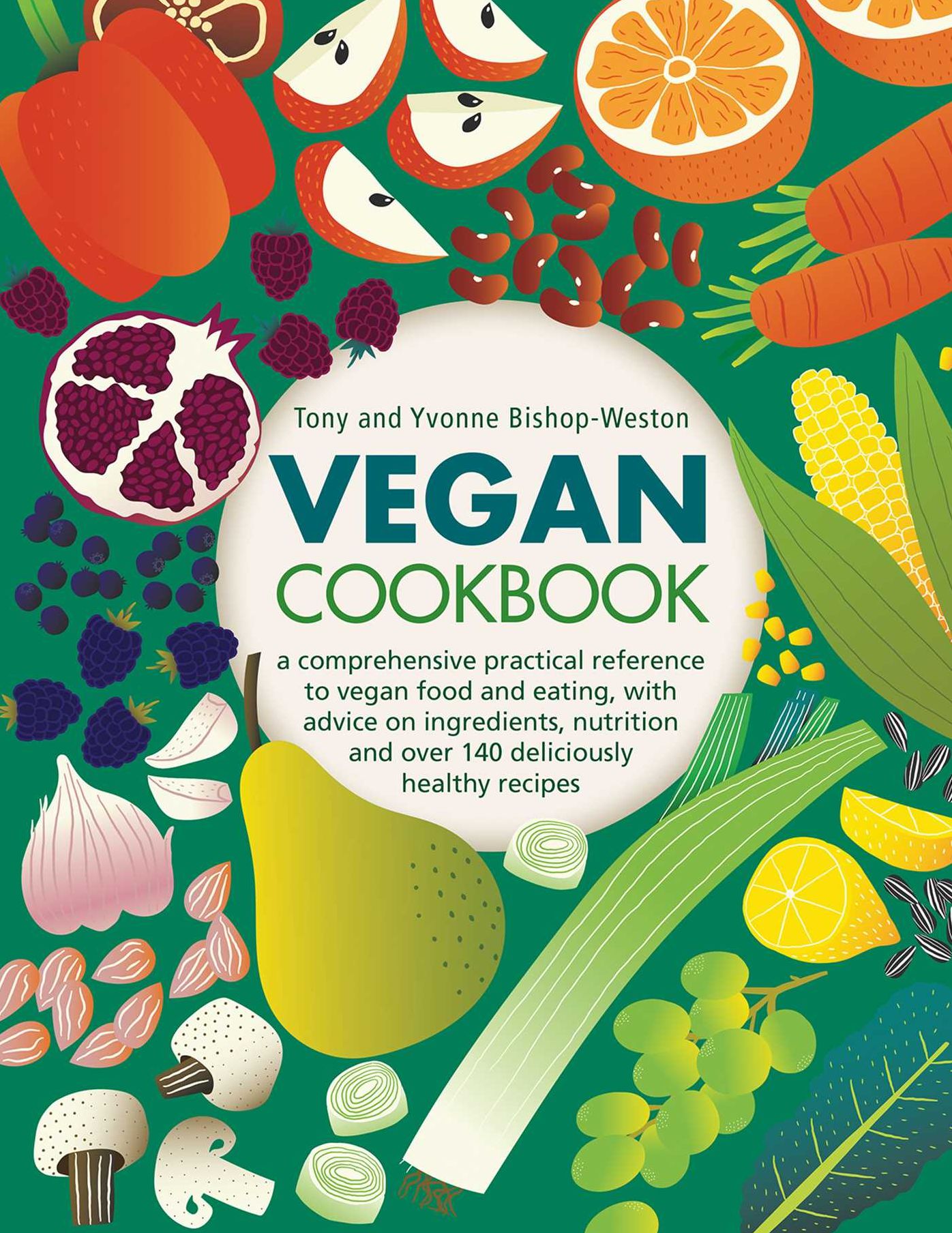 Vegan Cookbook: A comprehensive practical reference to vegan food and eating, with advice on ingredients, nutrition and over 140 deliciously healthy recipes