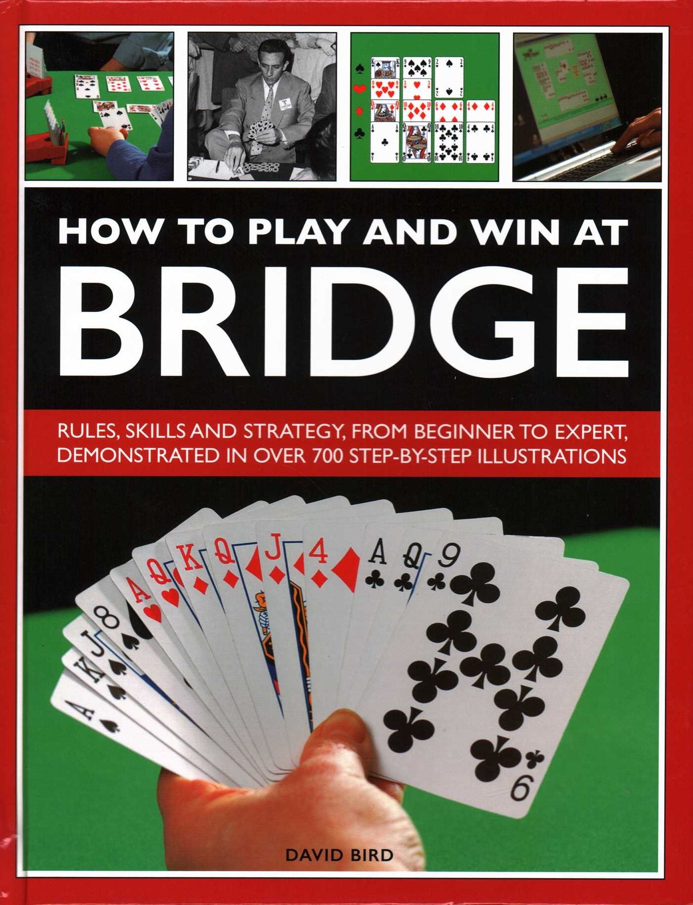 How to Play and Win at Bridge : Rules, Skills and Strategy, From Beginner to Expert, Demonstrated in Over 700 Step-by-Step Illustrations