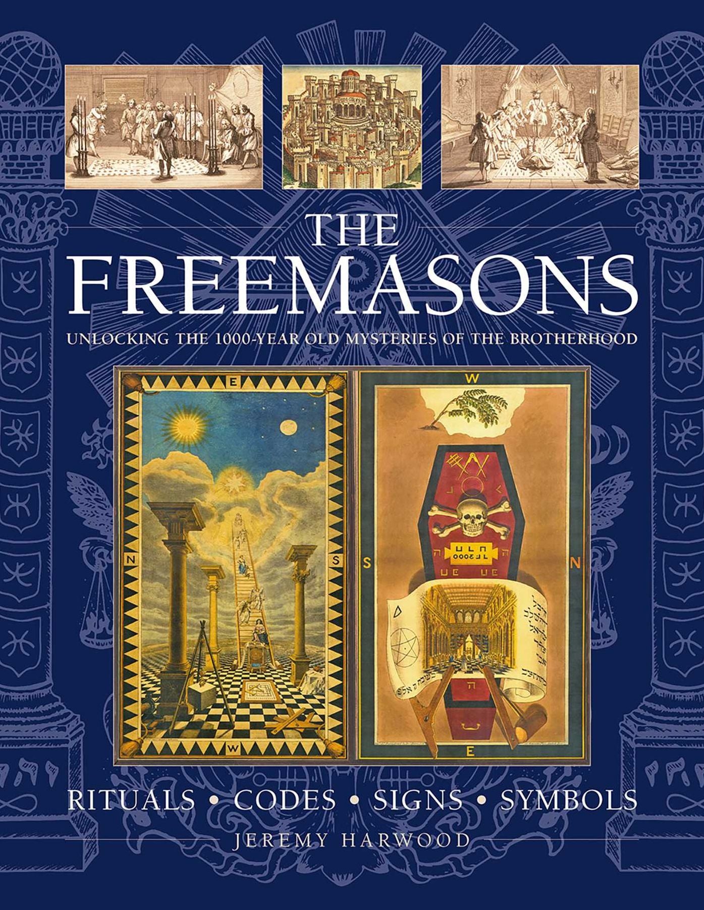 THE FREEMASONS: RITUALS . CODES . SIGNS . SYMBOLS: Unlocking the 1000-year old mysteries of the Brotherhood