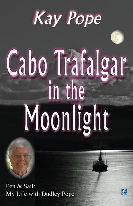 Cabo Trafalgar In The Moonlight: Pen & Sail: My life with Dudley Pope