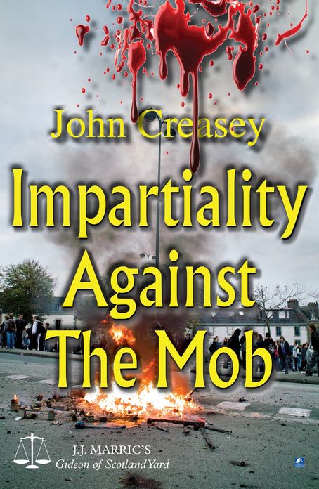 Impartiality Against The Mob: (Writing as JJ Marric)