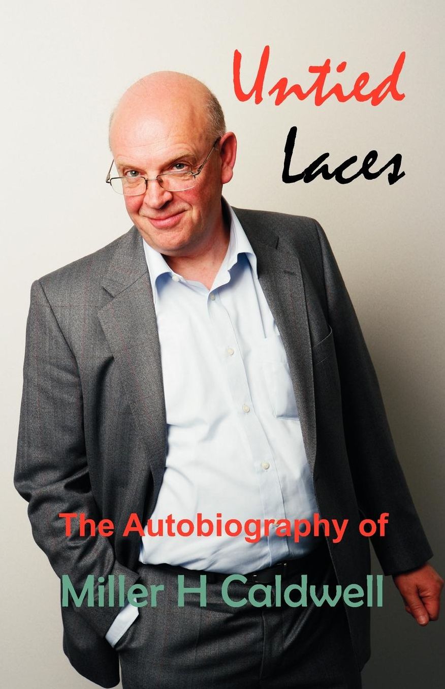 Untied Laces - The Autobiography Of Miller H Caldwell
