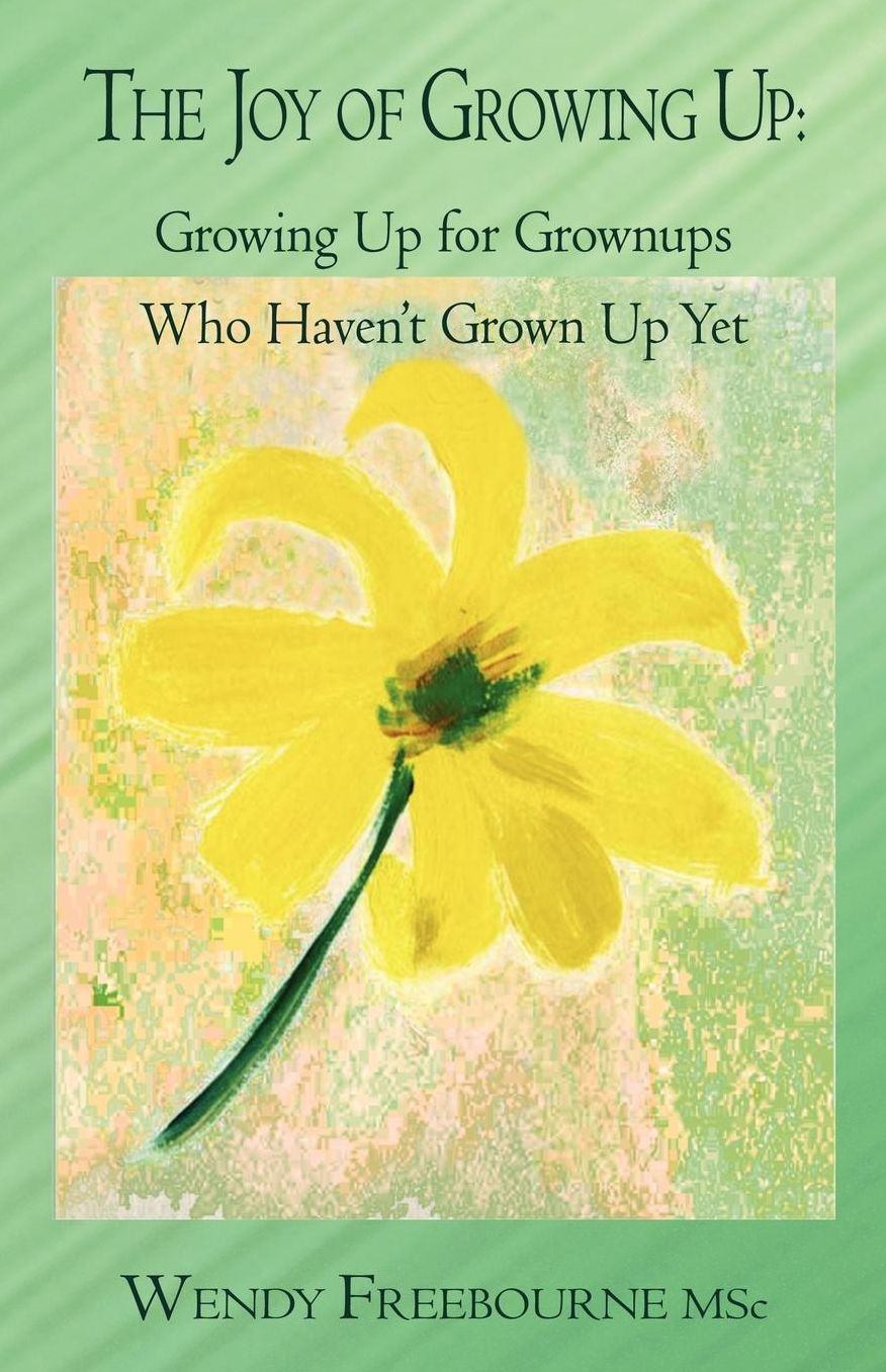 Joy of Growing Up: Growing Up for Grownups Who Haven't Grown Up Yet