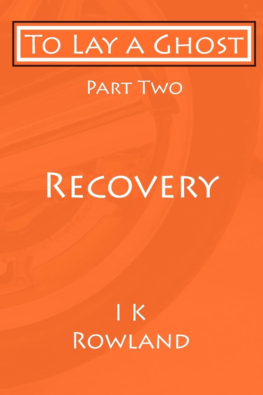 To Lay a Ghost: Part Two - Recovery