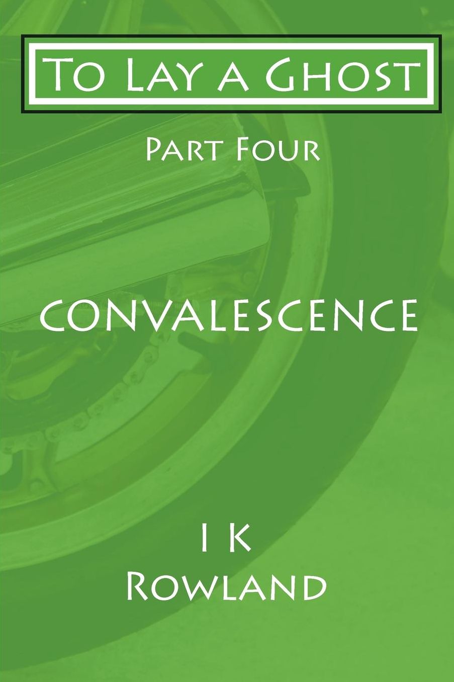 To Lay a Ghost: Part Four - Convalescence