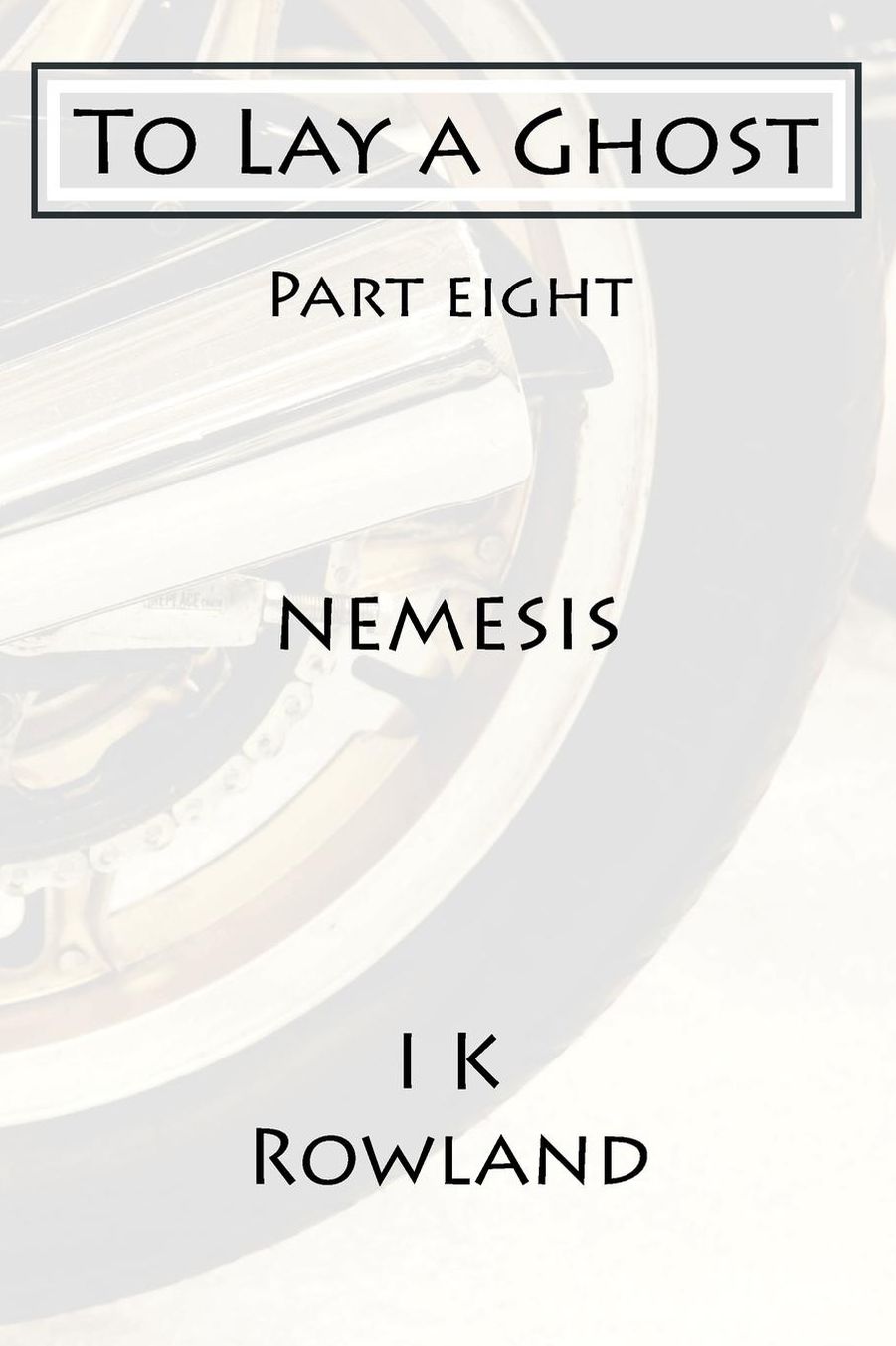 To Lay a Ghost: Part Eight - Nemesis