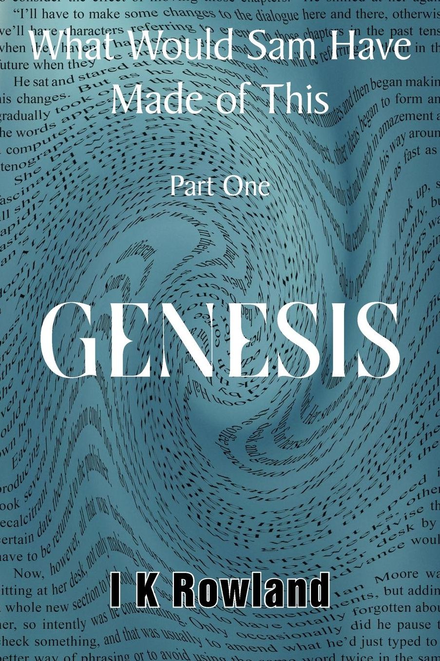 What Would Sam Have Made of This: Part One - Genesis