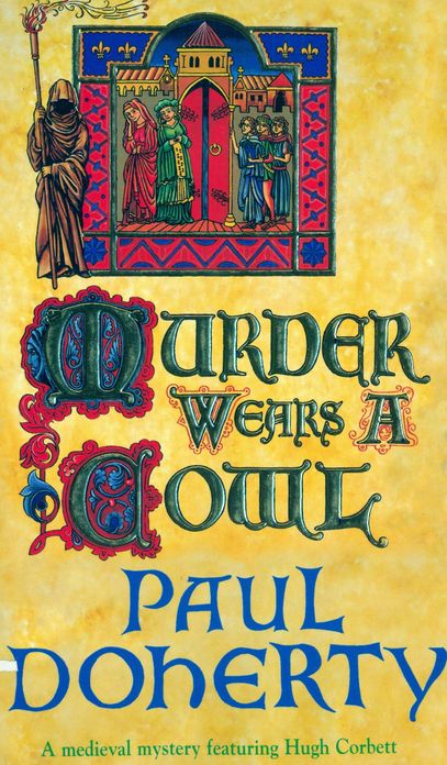 Murder Wears a Cowl (Hugh Corbett Mysteries, Book 6): A gripping medieval mystery of murder and religion