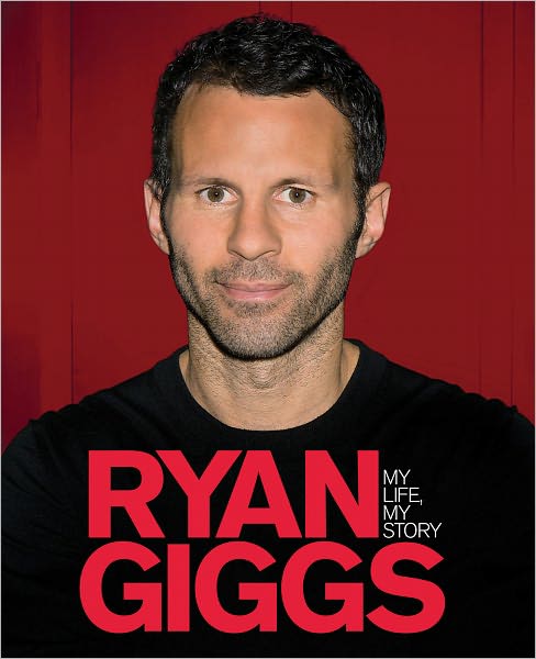 Ryan Giggs: My Life, My Story