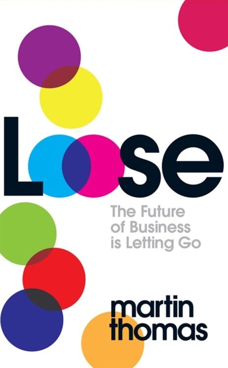 Loose: The Future of Business is Letting Go