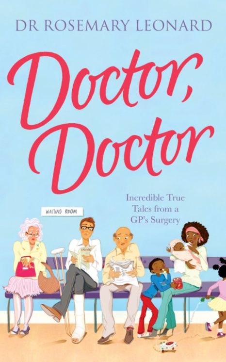 Doctor, Doctor: Incredible True Tales from a GP's Surgery