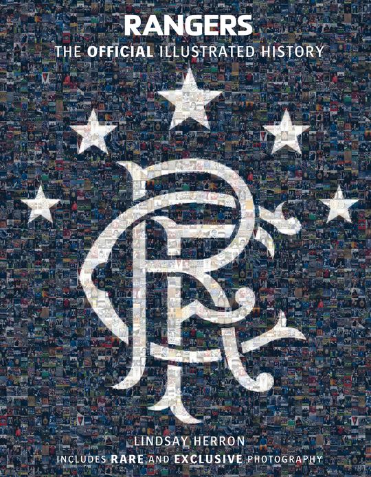Rangers: The Official Illustrated History: A Visual Celebration of 140 Glorious Years