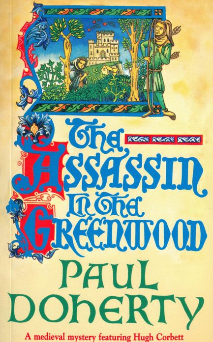 The Assassin in the Greenwood (Hugh Corbett Mysteries, Book 7): A medieval mystery of intrigue, murder and treachery