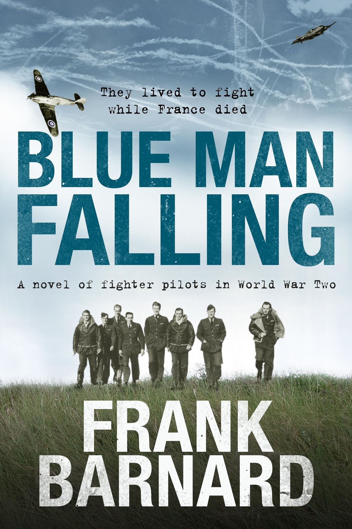 Blue Man Falling: A riveting World War Two tale of RAF fighter pilots