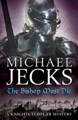 The Bishop Must Die (The Last Templar Mysteries 28): A thrilling medieval mystery